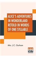 Alice's Adventures In Wonderland Retold In Words Of One Syllable