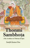 Thonmi Sambhota (The Architect of Tibetan Script) [Hardcover] Sanjib Kumar Das