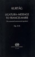 Ligatura-Message to Frances-Marie (The answered-unanswered question)