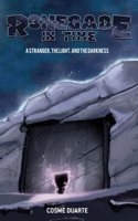 R3NEGADE IN TIME - Book 1 (A Stranger, the Light and the Darkness.)