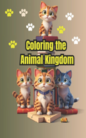 Coloring the Animal Kingdom: A Coloring Book with Cute Animals: A coloring adventure for all ages, with cute animals and fascinating facts.