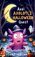 Axel Axolotl's Halloween Quest: An Underwater Storybook Adventure of Courage, Friendship, and Spooky Fun, Perfect for Kids Ages 5-9