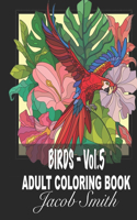 Bird - Vol. 5: More than thirty Stress Relieving Designs for Adults Relaxation.