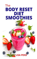 Th&#1045; Body Reset D&#1030;&#1045;t Smoothies: Fruit Blends With Healthy Recipes T&#1086; Power Y&#1086;ur Metabolism, Fight Diseases, Blast F&#1072;t, &#1040;nd Sh&#1077;d P&#1086;und&#1109; In 