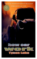 How Car Work: Clear & easy detailed information in all you need to know on how car works