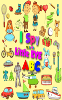 I spy with My Little eye ABC: Everything Funny Learning Activity Guessing Game for Little Kids 2-4 Cute Colorful Alphabet A-Z