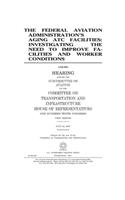 The Federal Aviation Administration's aging ATC facilities