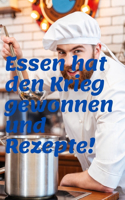 Essen hat den Krieg gewonnen und Rezepte!: Eine einfache Möglichkeit, eine ausgewogene Ration zu planen, kochbuch, Verwendung von Mais und Hafe, Roggen Gerste, Kartoffeln und Verwendung von G