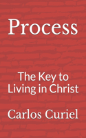 Process: The Key to Living in Christ