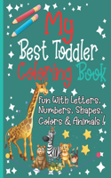 My Best Toddler Coloring Book Numbers, Letters, Shapes, Colors, Animals