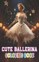 Cute Ballerina Coloring Book: 100+ Beautiful Designs for Stress Relief, Relaxation, and Creativity