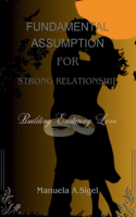 Fundamental Assumption for Strong Relationship