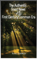 Authentic Good News of The First Century Common Era