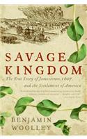 Savage Kingdom: The True Story of Jamestown, 1607, and the Settlement of America
