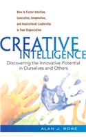 Creative Intelligence: Discovering the Innovative Potential in Ourselves and Others