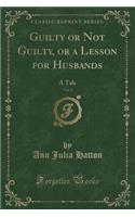 Guilty or Not Guilty, or a Lesson for Husbands, Vol. 3