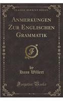 Anmerkungen Zur Englischen Grammatik (Classic Reprint)