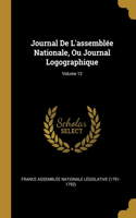 Journal De L'assemblée Nationale, Ou Journal Logographique; Volume 12