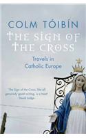 The Sign of the Cross: Travels in Catholic Europe