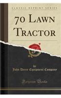 70 Lawn Tractor (Classic Reprint)
