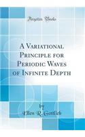 A Variational Principle for Periodic Waves of Infinite Depth (Classic Reprint)