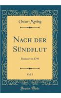 Nach der Sündflut, Vol. 3: Roman von 1795 (Classic Reprint)