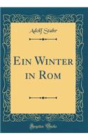 Ein Winter in Rom (Classic Reprint)