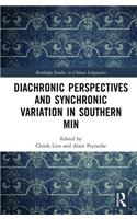 Diachronic Perspectives and Synchronic Variation in Southern Min