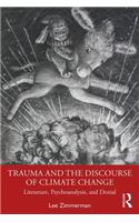 Trauma and the Discourse of Climate Change: Literature, Psychoanalysis and Denial