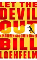 Let the Devil Out: (4 Maureen Coughlin)