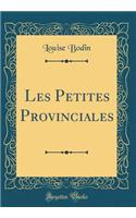 Les Petites Provinciales (Classic Reprint)