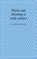 Physics and Chemistry at Oxide Surfaces