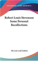 Robert Louis Stevenson Some Personal Recollections: (English)