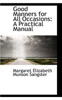 Good Manners for All Occasions: A Practical Manual