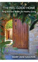 Feel-Good Home, Feng Shui and Taoism for Healthy Living