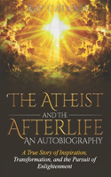 Atheist and the Afterlife - an Autobiography