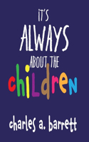 It's Always About the Children