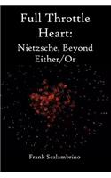 Full Throttle Heart: Nietzsche, Beyond Either/Or