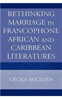 Rethinking Marriage in Francophone African and Caribbean Literatures