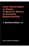 From Catastrophe to Chaos: A General Theory of Economic Discontinuities