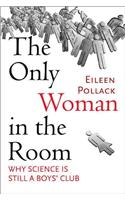 Only Woman in the Room: Why Science Is Still a Boys' Club