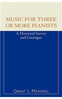 Music for Three or More Pianists: A Historical Survey and Catalogue