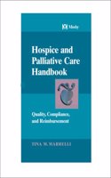 Hospice and Palliative Care Handbook: Quality, Compliance and Reimbursement