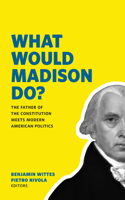 What Would Madison Do?