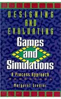 Designing and Evaluating Games and Simulations