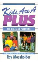Kids Are a Plus: The Bible and Parenting