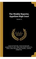 The Weekly Reporter, Appellate High Court; Volume 13