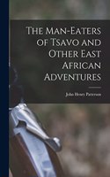 Man-Eaters of Tsavo and Other East African Adventures
