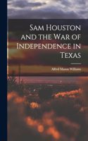 Sam Houston and the War of Independence in Texas