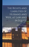 Rights and Liabilities of Husband and Wife, at Law and in Equity
